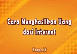 Menghasilkan Uang Dari Internet Apa Saja